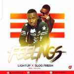 MUSIC: Light Up Ft Slog Fresh – Feelings