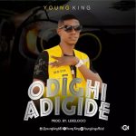 MUSIC: Young King – ‘Odighi Adigide’