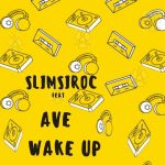 MUSIC: Slimsiroc Ft Ave – Wake Up