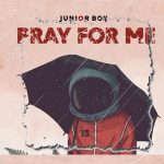 MUSIC: Junior Boy – Pray For Me