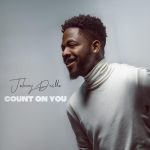 MUSIC: Johnny Drille – Count on You