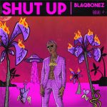MUSIC: Blaqbonez – Shut Up