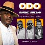 MUSIC: Sound Sultan ft. Olu Maintain, Teni, Mr Real – Odo