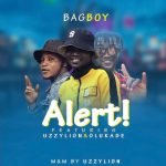 MUSIC: Bagboy Feat. Uzzylion X Olukade – Alert