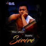 MUSIC: Mac-VAliant Ft. Baeshy – Serere