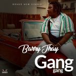 MUSIC: Barry Jhay – Gang Gang