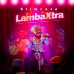 MUSIC: Slimcase – Lamba Xtra