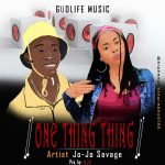 MUSIC: Jojo Savage – One Thing Thing