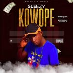 MUSIC: Sleezy – Kowope (Prod By Big Shoe)