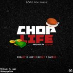 MUSIC: KingJay x Marvi Cruzzy x Samkid – Chop Life