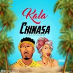 MUSIC: Kala – Chinasa + Port Harcourt Anthem