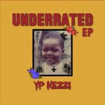 [EP Album] YP Kezzi – Underrated