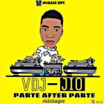 MIXTAPE: Vdj Jio – Parte After Parte Mixtape