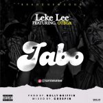 MUSIC: Leke Lee Ft. Otega – Jabo