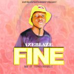 MUSIC: Azeblaze – Fine