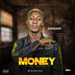 MUSIC: Samsain – Money (Prod. Masta T)