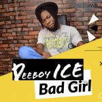 MUSIC: Deeboy Ice – Bad Girl