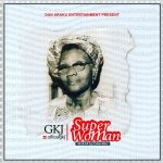 MUSIC: GKJ – SUPER WOMAN