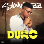 MUSIC: SlimKizz – Duro (Prod By The 1)