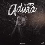 MUSIC: CapitalTKO – “Adura” (Prod. SoldierBeatz)