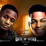 AUDIO+VIDEO: Jonello Feat. Hazino – Only You (Prod. Hycon)