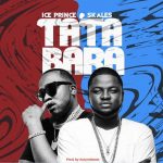 MUSIC: Ice Prince ft. Skales – Tatabara