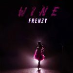 AUDIO + VIDEO: Frenzy – Wine