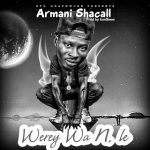 MUSIC: Armani Shacall – Werey Wa N le