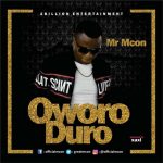 MUSIC: Mr Mcon – Oworo Duro