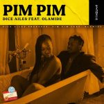 MUSIC: Dice Ailes – Pim Pim Ft. Olamide