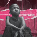 MUSIC: Wittyblaze – Upgrade