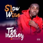 MUSIC: Teemoney – Slow Wine