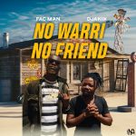 MUSIC: Fac Man Ft Djakix – No Warri No Friend