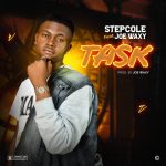 MUSIC: Stepcole Ft Joe Waxy – Task