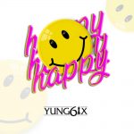 MUSIC: Yung6ix – Happy (Prod. GospelOnDeBeatz)