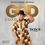 MUSIC: God E Good – Don B