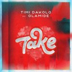 MUSIC: Timi Dakolo – Take Ft. Olamide