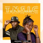 MUSIC: Mackson Ft. Debhie – TNSIC (They Never Saw It Coming)