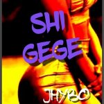 MUSIC: Jhybo – Shi Gege