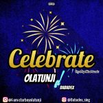 MUSIC: Olatunji Feat. Babadex – Celebrate (Prod. Mindtunez)