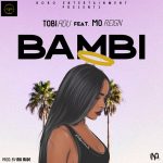 MUSIC: Tobi Adu Ft. Mo Reign – Bambi (M&M By Mo Mide)