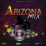 MIXTAPE: DJ BEE – Arisona Mix