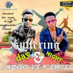 MUSIC: Ladoo Feat. K’swiss – Suffering Day And Night