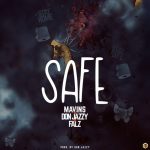 MUSIC: Mavins ft. Don Jazzy, Falz – Safe