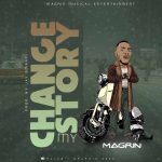 MUSIC: Magrin – Change My Story