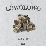 MUSIC: May D – Lowo Lowo