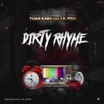 MUSIC: Tijan Kaba ft Lil Fish – Dirty Rhyme