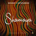 MUSIC: Idowest ft. Patoranking – Shamaya