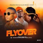 MUSIC: Amazing Ypee Ft. Alaye Proof X Sleezy – Fly Over