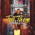 VIDEO: Hypeman Edalok – Tell Them (So Fun Won)